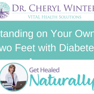 STANDING ON YOUR OWN TWO FEET WITH DIABETES:  Reducing Your Risks for Foot Ulcers & Amputations